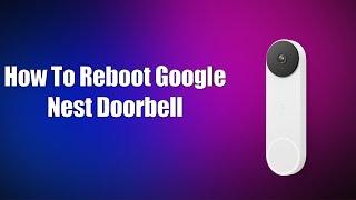 How To Reboot Google Nest Doorbell