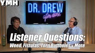 Dr. Drew Answers Questions On Fistulas, Weed, Tearing Anuses & More! - DrDAD Highlight