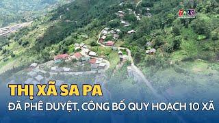 Thị xã Sa Pa đã phê duyệt, công bố quy hoạch 10 xã | THLC