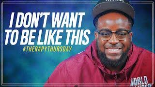 I Don't Want To Be Like This | Therapy Thursday | Jerry Flowers