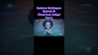 Rainbow Bubblegem Episode 25 (Tetap kuat, Indigo) Part 6 #animation #animasi #rainbowbubblegem