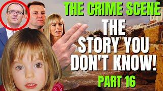 The Hidden Truth | The Crime Scene | The Story You Don't Know | Madeleine McCann | Part 16