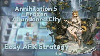 Annihilation 5 - Frozen Abandoned City Easy AFK Strategy | Arknights