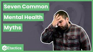 7 Common Mental Health Myths DEBUNKED