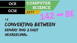 17. OCR GCSE (J277) 1.2 Converting between denary and 2 digit hexadecimal