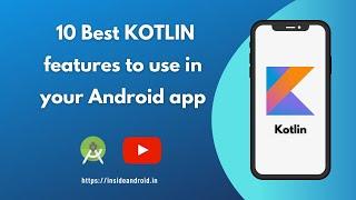 10 Best Kotlin Features to Use in Your Android App