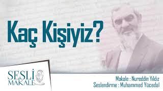 KAÇ KİŞİYİZ | Sesli Makale - Nureddin Yıldız