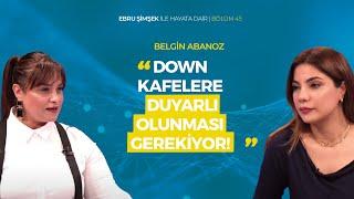 Ebru Şimşek İle Hayata Dair Bölüm 45 | Konuk: Belgin Abanoz