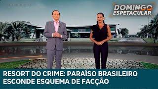 Resort do crime: paraíso brasileiro esconde esquema de venda de cocaína para facção