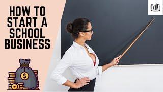 How to Start a School Business