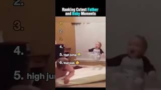 Ranking The Top 6 Cutest Father and Baby Moments