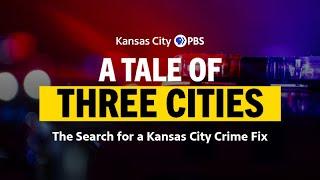 A Tale of Three Cities: The Search for a KC Crime Fix | Documentary