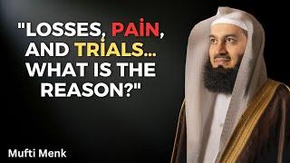 Why Do These Challenges Always Happen to Me? | Mufti Menk