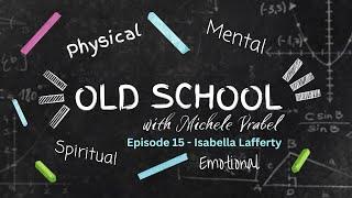 Old School Episode 15 - Energy of Youth with Isabella Lafferty