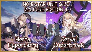 2.4 Pure Fiction 4 | 4 Star Only Guide and Showcase | Herta & Serval Clear! (40k Max score side 1)