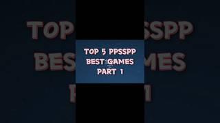 TOP 5 PPSSPP BEST GAMES