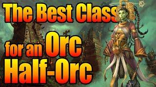 D&D Orcs and Half-Orcs - What Character Class Should You Play