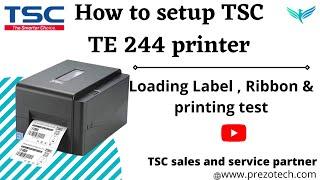 How to Setup TSC TE 244 Barcode Label Printer | Label and Ribbon setting | Printing test @prezotech