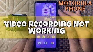 How to Fix Motorola Phone Video Recording Not Working