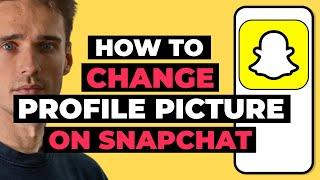 How To Change Profile Picture on Snapchat - 2023 Guide