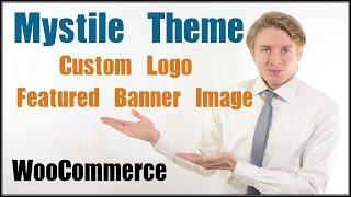 Mystile Theme Tutorial - Uploading a Custom Logo and Featured Banner Image to the Mystile theme