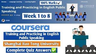 Training and Practicing in English Public Speaking | Coursera | Week 1 to 8 | Complete Quiz Answers