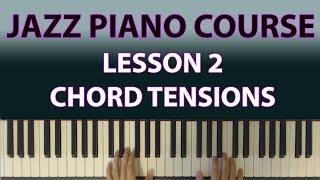 The Jazz Piano Course: Chord tensions are at the heart of jazz! (Lesson 2)