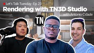  Let's Talk Tuesday - Ep. 23 - Rendering with TN3D Studio, Antonio Cidade