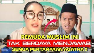 SKAMAT !! AGATHA BIKIN PEMUDA MUSLIM INI MENYERAH