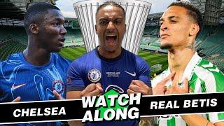 EUROPEAN SET COMPLETED ! : REAL BETIS 1-4 CHELSEA LIVE WATCHALONG!