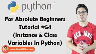 Instance & Class Variables | Python Tutorials For Absolute Beginners In Hindi #54