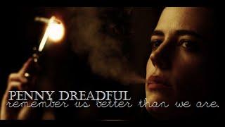 Penny Dreadful | « remember us better than we are ».