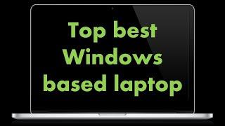 Top best Windows based laptop | Which is the Best Windows for laptop