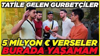 5 MİLYON EURO VERSELER TÜRKİYE'YE DÖNMEM! TATİLE GELEN GURBETÇİ GENÇLER... | Sokak Röportajları
