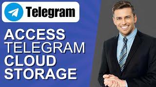 How to Access Telegram Cloud Storage