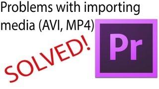 Premiere Pro: AVI or MP4 Import Issues Fix