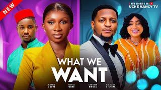 WHAT WE WANT - Sonia Uche, Bryan Okoye, Chioma Nwosu, Victory Michael Latest 2025 Nollywood Movie