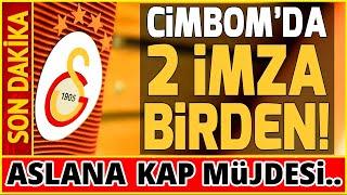 GALATASARAY'DA 2 İMZA BİRDEN! ASLANA KAP MÜJDESİ..