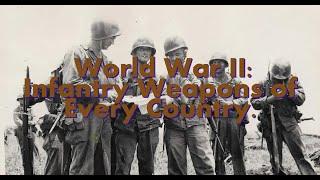 World War II: Infantry Weapons of Every Country.