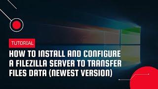 How to install and configure a FileZilla Server to transfer files data | VPS Tutorial