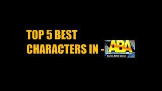 Top 5 Best Characters In Anime Battle Arena