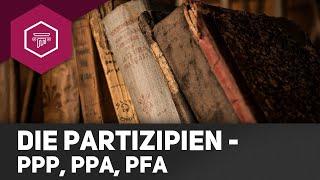 Die Partizipien - PPP, PPA, PFA