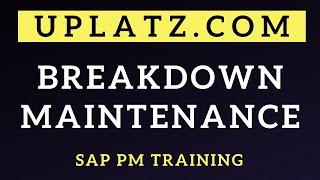 Breakdown Maintenance | SAP PM Training | SAP PM Online Course | SAP PM Tutorial | SAP PM | Uplatz