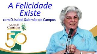 A FELICIDADE EXISTE -- com a médium Isabel Salomão de Campos #espiritismo #felicidade