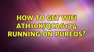 How to get wifi ath10k/QCA6174 running on pureOS? (2 Solutions!!)