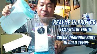 REALME 14 PRO PLUS 5G - COLD SENSITIVE COLOR CHANGING BODY! - OKAY TEST NATIN YAN!