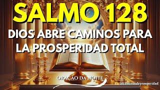 SALMO 128: Dios Abre Caminos – Noche Sagrada de Paz, Prosperidad y Restauración Total
