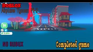 Roblox Airplane Tycoon Part 2 - Completed The Game