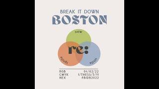 BREAK IT DOWN BOSTON 2022