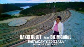 Dünyadan Yıldızlara - Hakkı Bulut & feat.BizimGönül (official video)